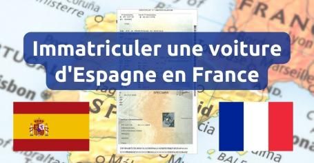 Immatriculer une voiture Espagnole en France